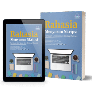 Rahasia Menyusun Skripsi: Panduan Lengkap dan Strategi Sukses