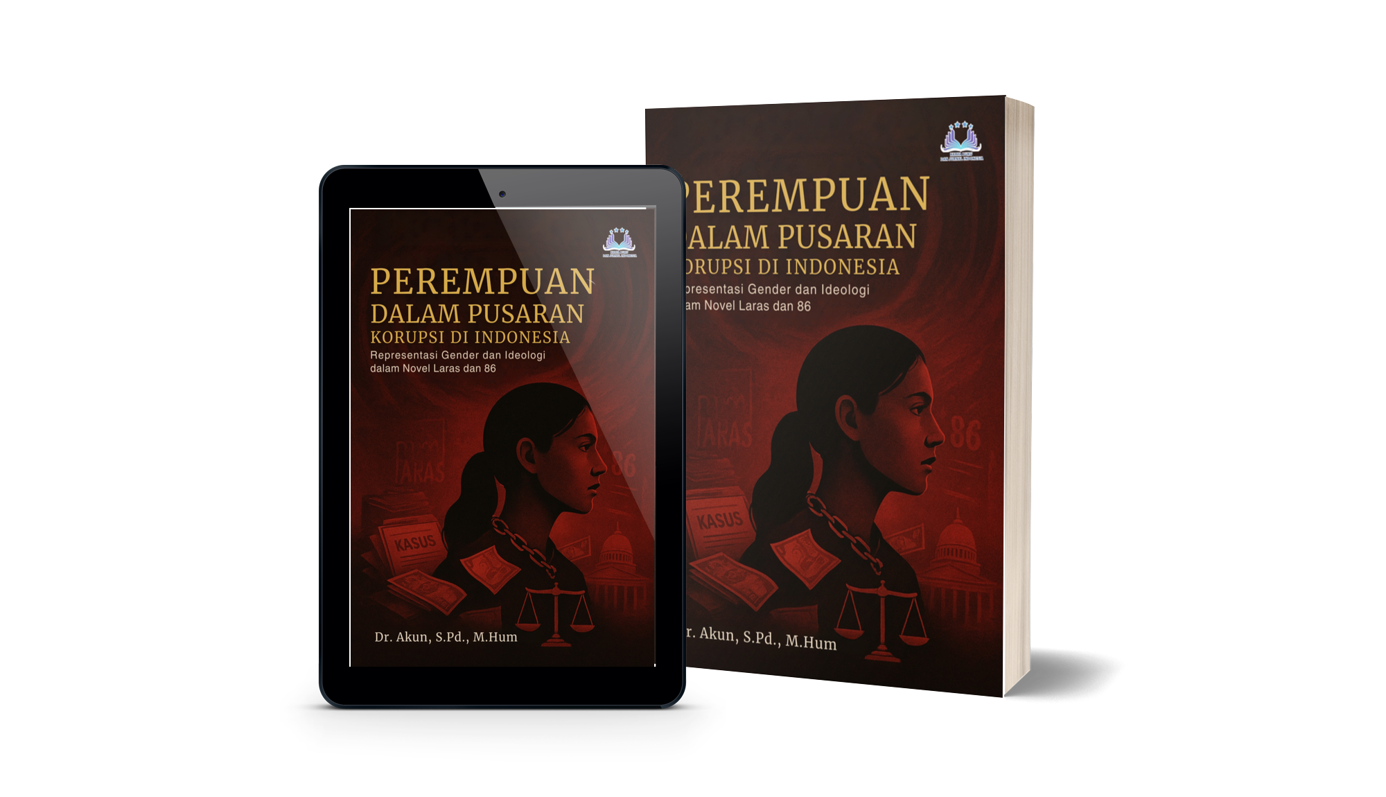 Perempuan dalam Pusaran Korupsi di Indonesia: Representasi Gender dan Ideologi dalam Novel Laras dan 86