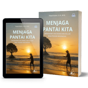 Menjaga Pantai Kita (Memahami Ancaman dan Solusi Bagi Pesisir Indonesia)