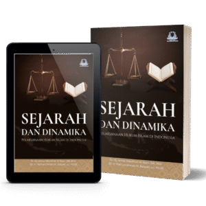 Sejarah dan Dinamika Pelaksanaan Hukum Islam di Indonesia