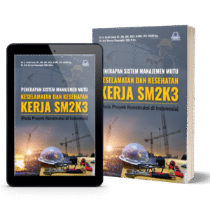 Penerapan Sistem Manajemen Mutu, Keselamatan dan Kesehatan Kerja SM2K3 (Pada Proyek Konstruksi di Indonesia)