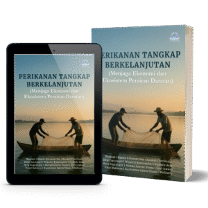 Perikanan Tangkap Berkelanjutan (Menjaga Ekonomi dan Sistem Perairan Daratan)