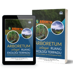 Arboretum sebagai Ruang Ekologi Terpadu (Konservasi, Edukasi, dan Keanekaragaman Hayati)