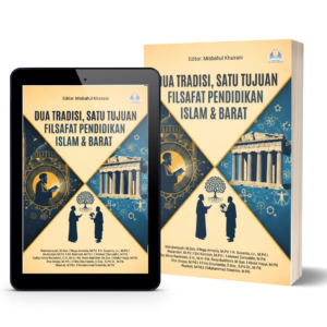 Dua Tradisi, Satu Tujuan: Filsafat Pendidikan Islam & Barat