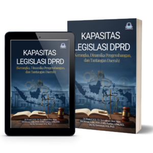 Kapasitas Legislasi DPRD (Kerangka, Dinamika Pengembangan, dan Tantangan Daerah)