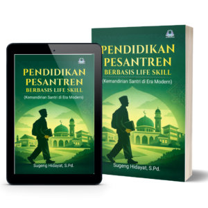 Pendidikan Pesantren Berbasis Life Skill (Kemandirian Santri di Era Modern)