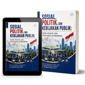 Sosial, Politik, dan Kebijakan Publik: Teori, Praktik, dan Studi Kasus di Indonesia