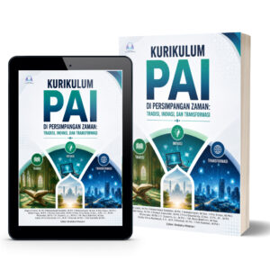 Kurikulum PAI di Persimpangan Zaman: Tradisi, Inovasi, dan Transformasi