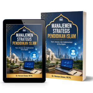 Manajemen Strategis Pendidikan Islam: Teori, Inovasi, dan Implementasi di Era Digital