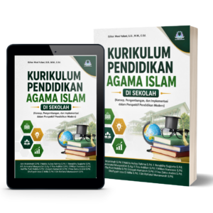 Kurikulum Pendidikan Agama Islam di Sekolah (Konsep, Pengembangan, dan Implementasi dalam Perspektif Pendidikan Modern)