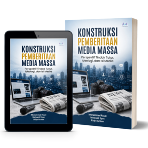 Konstruksi Pemberitaan Media Massa: Perspektif Tindak Tutur, Ideologi, dan Isi Media