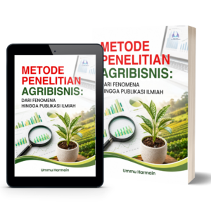 Metode Penelitian Agribisnis: dari Fenomena Hingga Publikasi Ilmiah